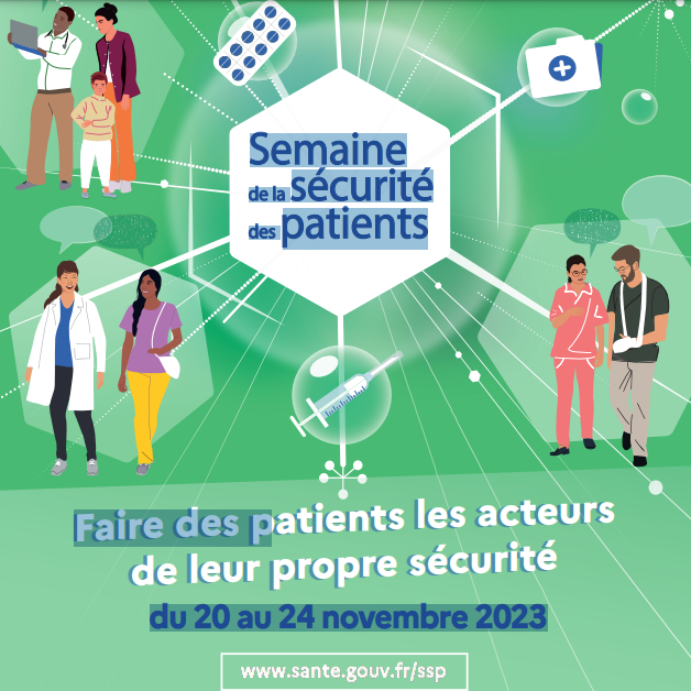 La semaine sécurité des patients 2023 a pour thème  "Faire du patient un acteur de sa propre sécurité". Elle a lieu la semaine du 20 novembre.